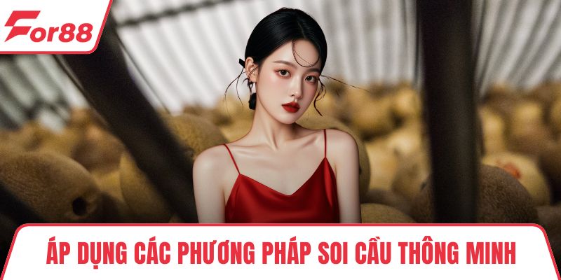Áp dụng các phương pháp soi cầu thông minh