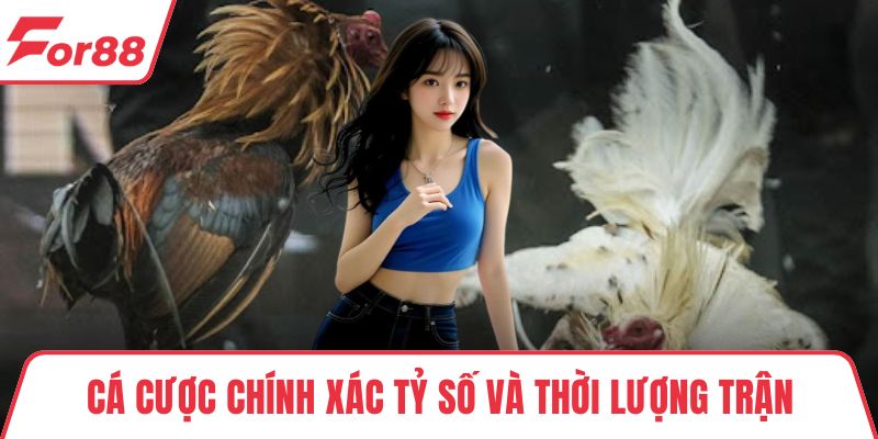 Cá cược chính xác tỷ số và thời lượng trận