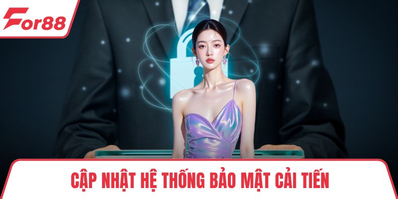 Cập nhật hệ thống bảo mật cải tiến