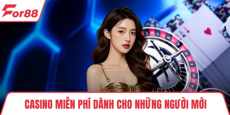 Casino miễn phí dành cho những người mới