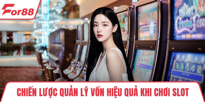 Chiến lược quản lý vốn hiệu quả khi chơi slot