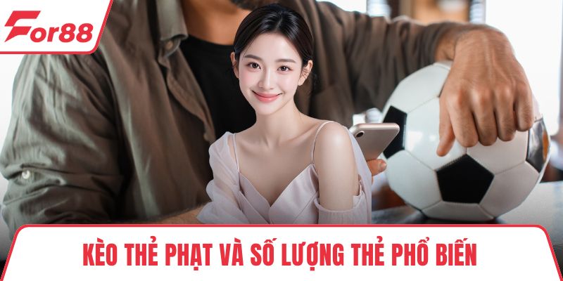 Kèo thẻ phạt và số lượng thẻ phổ biến 