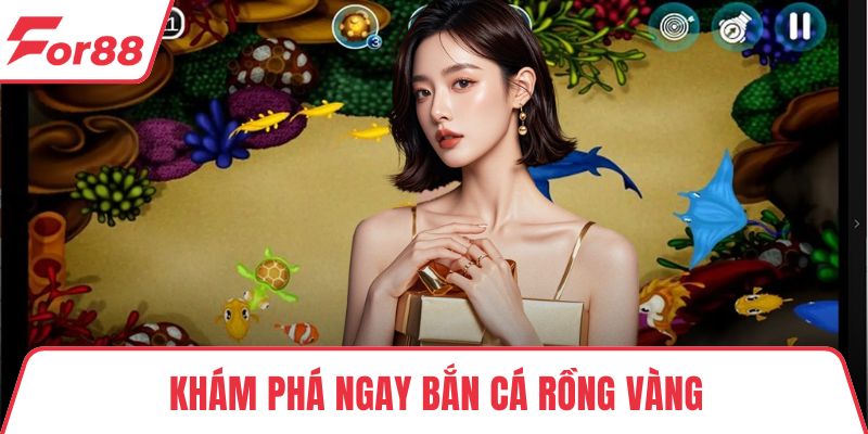 Bắn Cá Rồng Vàng – Game Đỉnh Cao Dành Cho Mọi Tay Săn Cá Khám phá ngay Bắn Cá Rồng Vàng