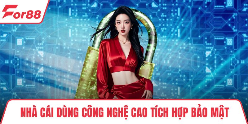 Nhà cái dùng công nghệ cao tích hợp bảo mật