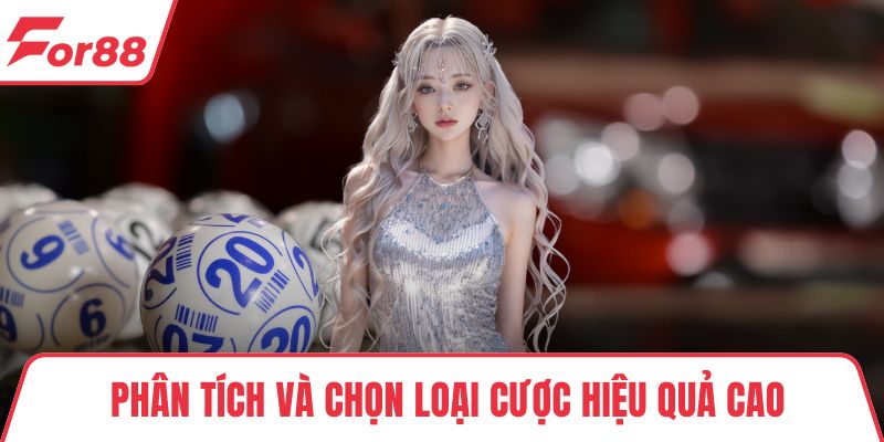 Phân tích và chọn loại cược hiệu quả cao