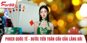 Poker Quốc Tế – Bước Tiến Toàn Cầu Của Làng Bài Hiện Đại