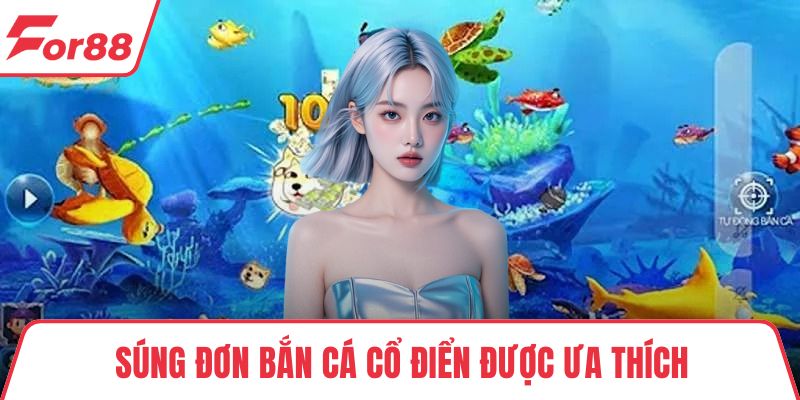 Súng đơn bắn cá cổ điển được ưa thích
