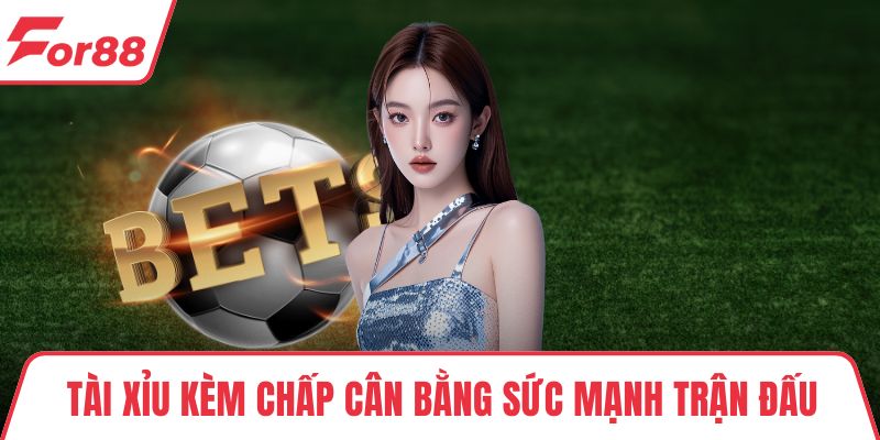Tài Xỉu Hiệp Phụ – Kèo Cược Hồi Hộp Đến Từng Phút Cuối Cùng Tài Xỉu kèm chấp cân bằng sức mạnh trận đấu