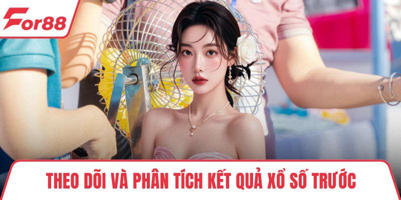 Theo dõi và phân tích kết quả xổ số trước