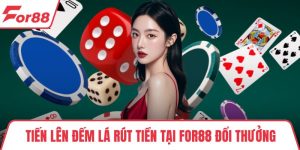 Tiến Lên Đếm Lá Rút Tiền Tại FOR88 Đổi Thưởng Nhanh Gọn Lẹ