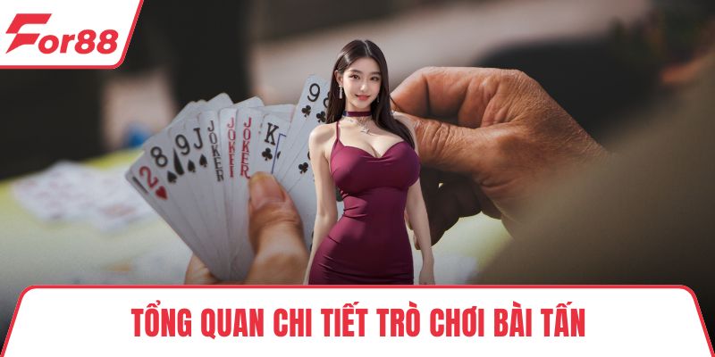 Tổng quan chi tiết trò chơi bài tấn