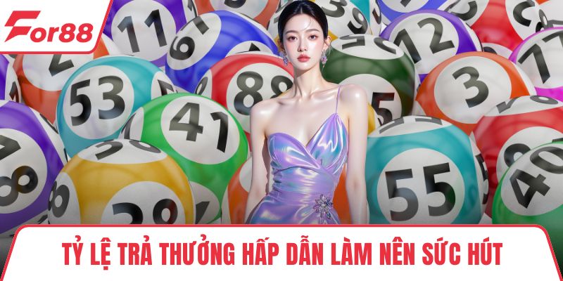 Tỷ lệ trả thưởng hấp dẫn làm nên sức hút