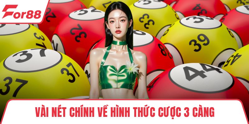 Vài nét chính về hình thức cược 3 càng