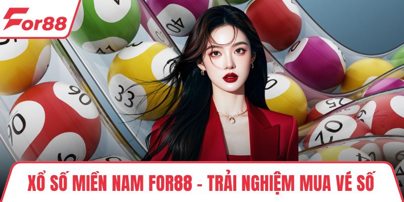 Xổ Số Miền Nam FOR88 – Trải Nghiệm Mua Vé Số Trực Tuyến